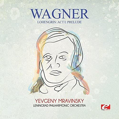 Wagner: Lohengrin: Act I: Prelude