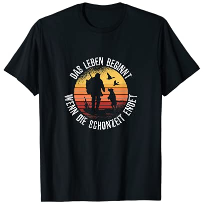 Das Leben Beginnt Wenn Die Schonzeit Endet Jagen Jäger T-Shirt