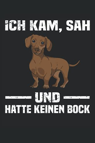 Ich kam sah und hatte keinen Bock: Dachshund Rauhaardackel Notizbuch Tagebuch | DIN A5 | Liniert | 120 Seiten