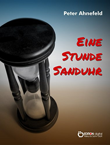 Eine Stunde Sanduhr: Roman