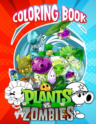 Plants vs Zombies Coloring Book: High-Quality Illustrations and Characters Description | A Great Coloring Book For Kids and Fans, Lovers of Plants vs Zombies game for Fans