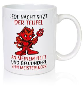 Jede Nacht sitzt der Teufel am Bett | frecher Spruch | Humor - Tasse Weiss - Kaffeetasse/Geschenk/Familie