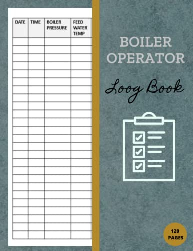 Boiler Operator Log Book: Daily Boiler Maintenance Checklist for Operators and Engineers, Boiler Log Book, 120 pgs, 8.5 X 11 inches
