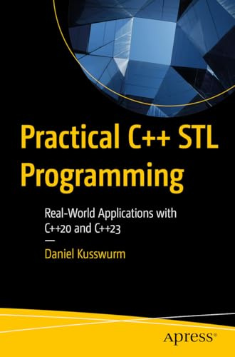 Practical C++ STL Programming: Real-World Applications with C++20 and C++23