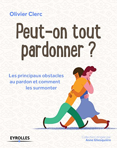 Peut-on tout pardonner ?: Les principaux obstacles au pardon et comment les surmonter. (Métamorphose)