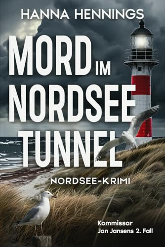 Mord im Nordseetunnel: Kommissar Jan Jansens 2. Fall (Nordsee-Krimi, Band 2)