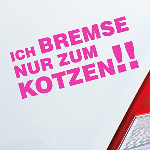 Hellweg Druckerei Ich Bremse nur zum Kotzen! Fun Spruch PKW Auto Aufkleber Sticker Heckscheibenaufkleber