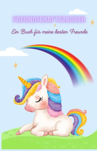 Freundschaftszauber: Ein Buch für meine besten Freunde