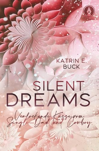 Silent Dreams: Verlockende Küsse vom Single-Dad und Cowboy (Hearts of Starlight Springs, Band 6)