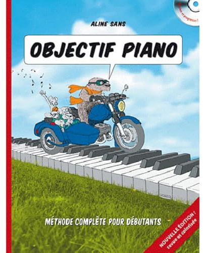 Objectif Piano : Toutes les clés pour comprendre et apprendre (CD inclus): Méthode pour débutants jeunes et adultes