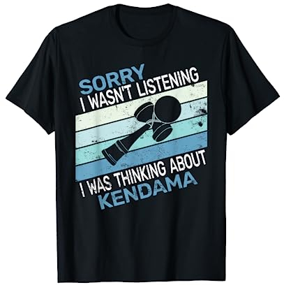 Tut mir leid, dass ich nicht zugehört habe. Ich dachte an Kendama T-Shirt