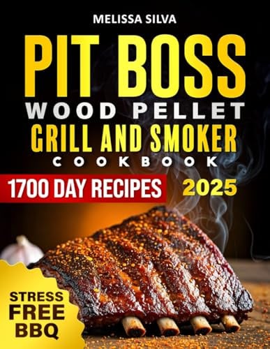 PIT BOSS Wood Pellet Grill and Smoker Cookbook: Master Mouthwatering BBQ with Easy, Flavor-Packed Recipes Tailored for Your Backyard Cooking Success in Minutes