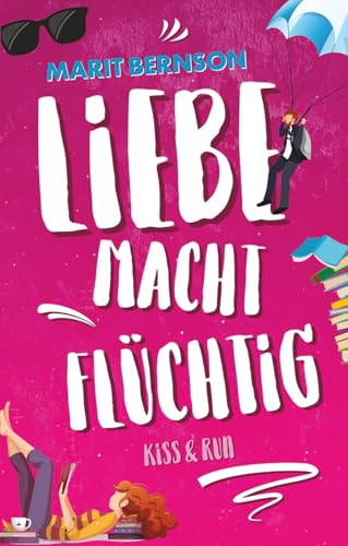 Kiss and Run: Liebe macht flüchtig