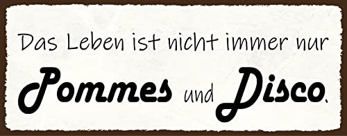 Blechschild 27 x 10 cm Wohnraum Deko: Das Leben ist nicht immer nur Pommes und Disco - DekoNo7