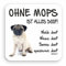 AdriLeo Kühlschrankmagnet Ohne Mops ist Alles doof! (beige)