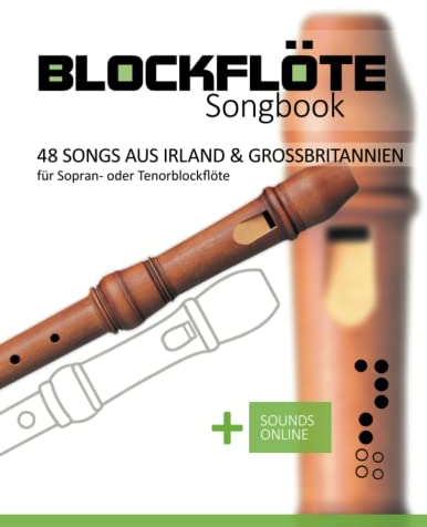 Blockflöte Songbook - 48 Songs aus Irland & Großbritannien: für Sopran- oder Tenorblockflöte + Sounds online