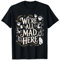 Zitat We're All Mad Here Alice im Wunderland T-Shirt