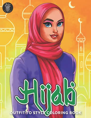 Hijab Outfit to Style Coloring Book: Hijab, Niqab, Burka Muslim Fashion with 40 Unique Women Outfit Templates for Coloring and Pattern Design