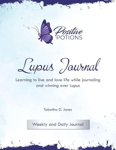 Lupus Journal: Learning to live and love life while journaling and winning over Lupus