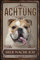 30 x 20 cm wetterfestes Blechschild, Warnhinweis, Torschild, Achtung, hier Wache ich! Warnung vor dem Hund (Englische Bulldogge)