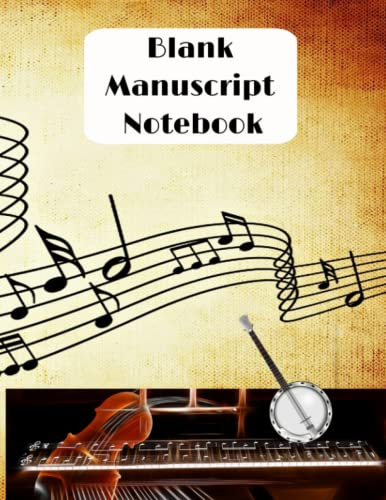 Blank Manuscript Paper Notebook: 152 Pages of Blank Sheet Music 12 Staves per Page 8.5 X 11 White Paper/Black Print