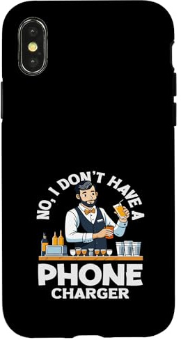 Bartender No I Don't Have A Phone Charger Case for iPhone X/XS