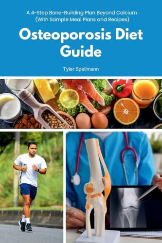Osteoporosis Diet Guide: A 4-Step Bone-Building Plan Beyond Calcium (With Sample Meal Plans and Recipes)
