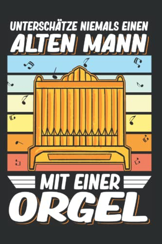 Organist Notizbuch: Orgel Alter Mann Pfeifenorgel Opa Alter Organist / 6x9 Zoll / 120 leere Notenblätter Seiten