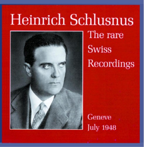 Heinrich Schlusnus: Swiss Recordings 1948