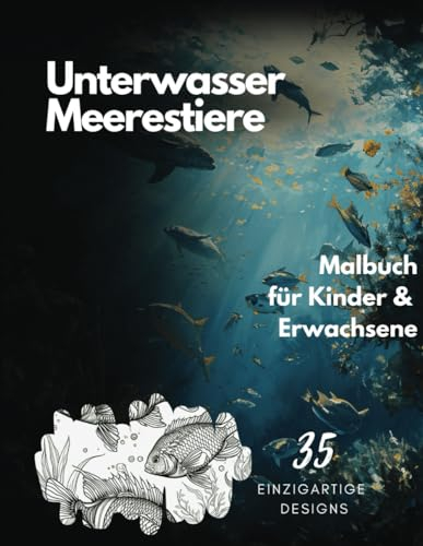 Meerestiere Malbuch: Einfache und fortgeschrittene Meerestier Illustrationen aus der Unterwasserwelt für Kinder und Erwachsene - Perfekt zum Entdecken ... zur Inspiration und zum Entspannen