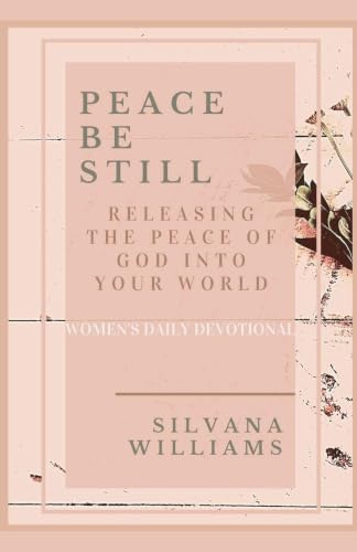 Peace Be Still: Releasing the Peace of God Into Your World