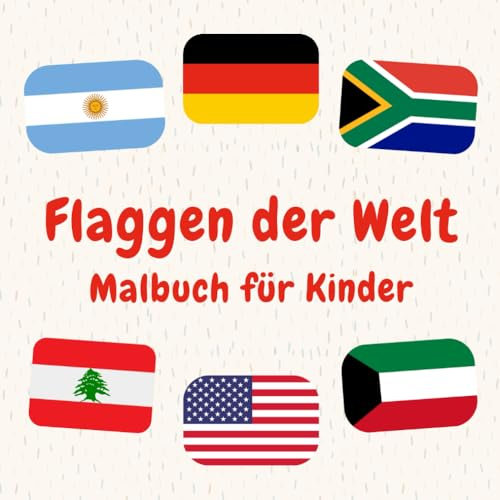 Flaggen der Welt Malbuch für Kinder: Entdecken, Spaß haben und lernen – mit spannenden Länder-Fakten! Perfektes Geografie-Geschenk für Jungen und Mädchen