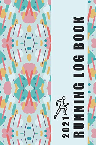 2021 Running Log Book | Running Goals | Daily and Weekly Running Log | Running Summary | Notes | Complete 365 Day Runner's Day by Day Log Monthly Calendar Planner for Runners [Abstract Maze]