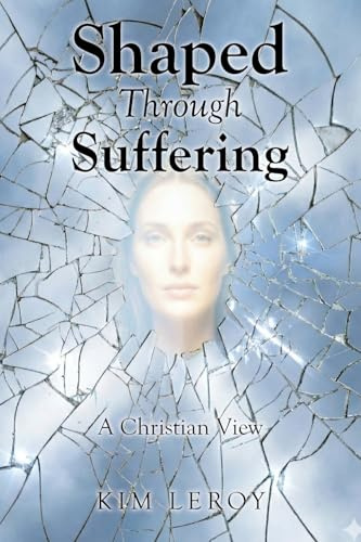 Shaped Through Suffering: A Christian View