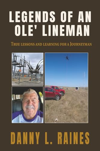 Legends of an Ole' Lineman: True lessons and learning for a Journeyman
