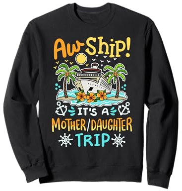 Aw Ship It's A Mutter-Tochter-Reise Kreuzfahrturlaub Damen Sweatshirt
