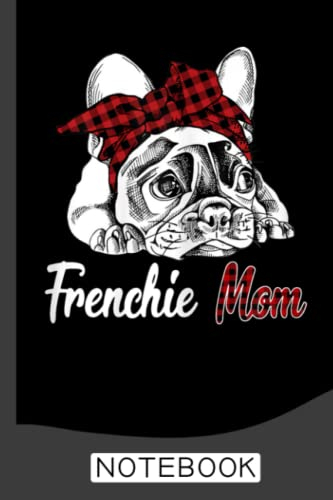 Frenchie Mom French Bulldog With Red Plaid Headband Notebook: Frenchies, French Bulldog Notebook Journal: Frenchie Journal - 120 Page Paperback Notebook - (6x9)