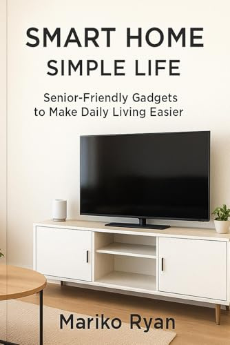 Smart Home, Simple Life: Senior-Friendly Gadgets to Make Daily Living Easier