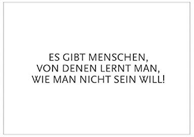 17;30 - CA60625 - Postkarte, Liebe, ES GIBT Menschen, VON DENEN LERNT Man, WIE Man Nicht Sein Will., DIN A6