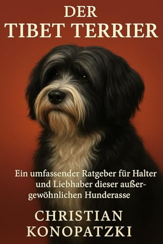 Tibet Terrier Ratgeber - Das umfassende Tibet Terrier Buch