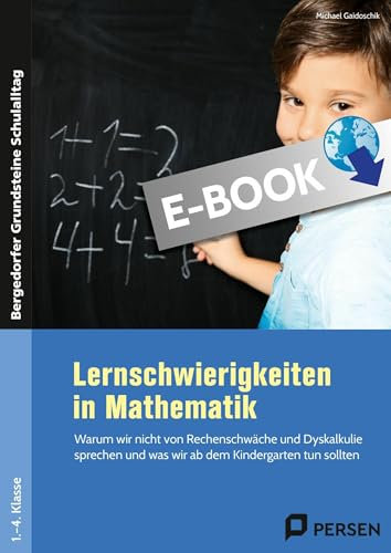 Lernschwierigkeiten in Mathematik: Warum wir nicht von Rechenschwäche & Dyskalkulie sprechen & was wir ab dem Kindergarten tun sollten (1. bis 4. Klasse)