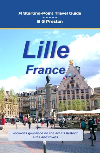 Lille, France: Including the Nord-Pas-de-Calais Area (Starting-Point Travel Guides, Band 11)