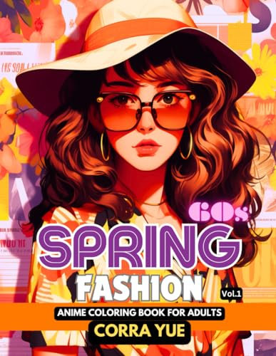 60s Spring Fashion - Anime Coloring Book For Adults Vol.1: Glamorous Hairstyle, Makeup & Cute Beauty Faces, With Stunning Portraits Of Girls & Women ... manga & comics coloring collection, Band 10)