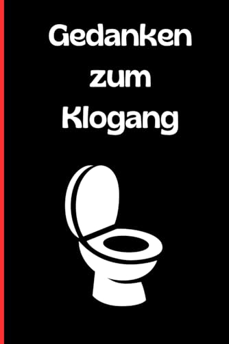 Lustiges Notizbuch: Gedanken zum Klogang, 120 linierte Seiten. Für jeden der es dringend loswerden muss. Als Geschenkidee oder als Lacher für Zuhause, Unterwegs oder auf der Arbeit