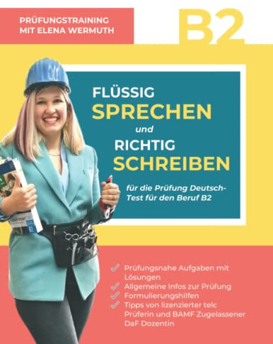 Flüßig sprechen und richtig schreiben für die Prüfung Deutsch-Test für den Beruf B2