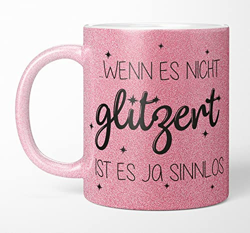 TassenTicker Glitzertasse mit Spruch Wenn es nicht glitzert ist es ja sinnlos - Kaffeetasse - Glitzer - lustig - Kaffeebecher geschenke für Frauen - Pink - beidseitig bedruckt (Pink)