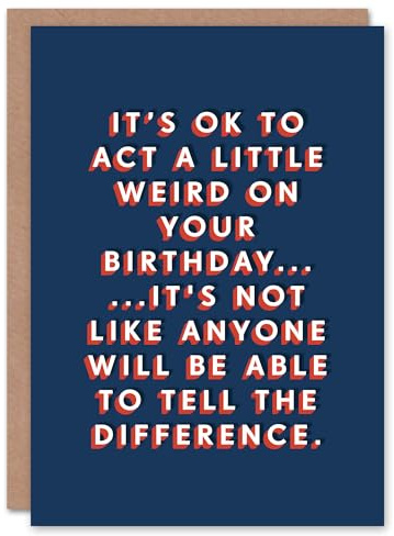 Artery8 Act Weird No One Will Tell The Difference Funny For Him Birthday Card