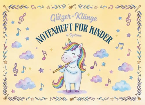Glitzer-Klänge. Notenheft Für Kinder: 4 Systeme: Große Notensysteme, Musikheft Für Kinder, Musik-Unterricht Grundschule, Mit Süßen Kleinen Einhörnern Zum Ausmalen, BONUS Gratis Malbuch Herunterladen