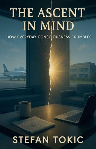 The Ascent in Mind - How Everyday Consciousness Crumbles