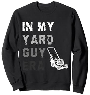 In My Yard Guy Era Lawn Mower Sweatshirt